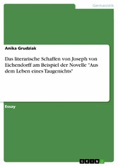 Das literarische Schaffen von Joseph von Eichendorff am Beispiel der Novelle 'Aus dem Leben eines Taugenichts'