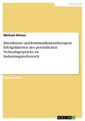 Interaktions- und kommunikationsbezogene Erfolgsfaktoren des persönlichen Verkaufsgesprächs im Industriegüterbereich