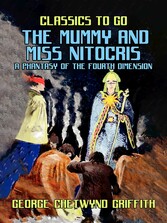 The Mummy and Miss Nitocris A Phantasy of the Fourth Dimension