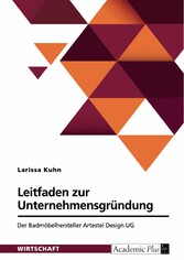 Leitfaden zur Unternehmensgründung. Der Badmöbelhersteller Artestel Design UG