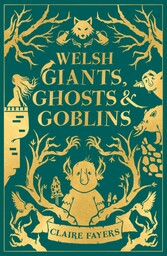 Welsh Giants, Ghosts and Goblins