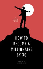 How To Become A Millionaire By 30