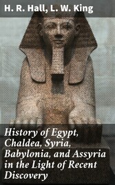 History of Egypt, Chaldea, Syria, Babylonia, and Assyria in the Light of Recent Discovery