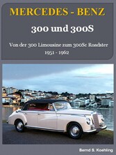 Mercedes-Benz, 300 und 300S: Von der 300 Limousine zum 300Sc Roadster