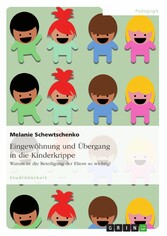 Eingewöhnung und Übergang in die Kinderkrippe