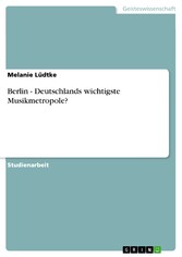 Berlin - Deutschlands wichtigste Musikmetropole?