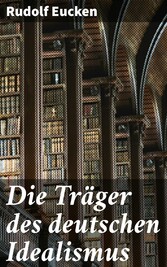 Die Träger des deutschen Idealismus