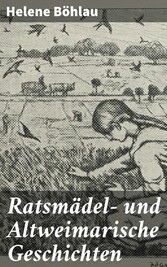 Ratsmädel- und Altweimarische Geschichten