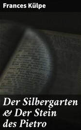 Der Silbergarten & Der Stein des Pietro