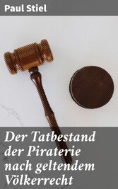 Der Tatbestand der Piraterie nach geltendem Völkerrecht