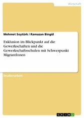 Exklusion im Blickpunkt auf die Gewerkschaften und die Gewerkschaftsschulen mit Schwerpunkt MigrantInnen