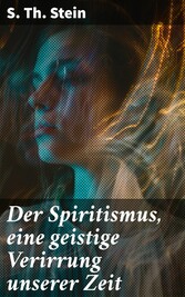 Der Spiritismus, eine geistige Verirrung unserer Zeit