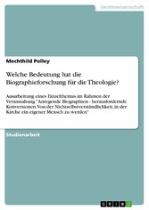 Welche Bedeutung hat die Biographieforschung für die Theologie?