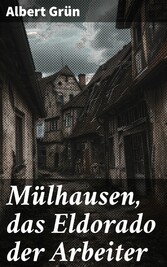 Mülhausen, das Eldorado der Arbeiter