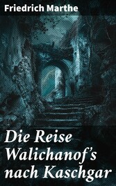 Die Reise Walichanof's nach Kaschgar