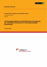 Verfassungsrechtliche und administrative Ausformung der wehrhaften Demokratie in der Bundesrepublik Deutschland