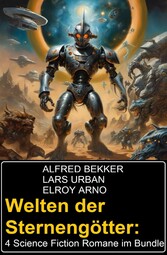 Welten der Sternengötter: 4 Science Fiction Romane im Bundle