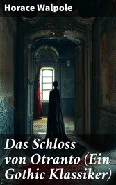 Das Schloss von Otranto (Ein Gothic Klassiker)