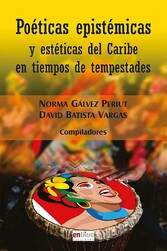 Poéticas epistémicas y estéticas del Caribe en tiempos de tempestades