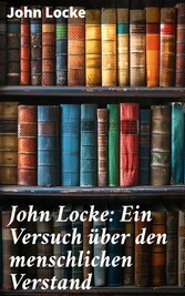 John Locke: Ein Versuch über den menschlichen Verstand