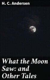 What the Moon Saw: and Other Tales