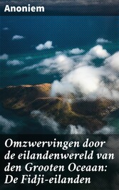 Omzwervingen door de eilandenwereld van den Grooten Oceaan: De Fidji-eilanden