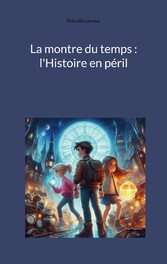 La montre du temps : l&apos;Histoire en péril