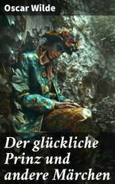 Der glückliche Prinz und andere Märchen