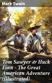 Tom Sawyer & Huck Finn - The Great American Adventure (Illustrated)