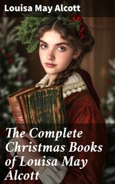 The Complete Christmas Books of Louisa May Alcott