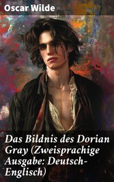 Das Bildnis des Dorian Gray (Zweisprachige Ausgabe: Deutsch-Englisch)