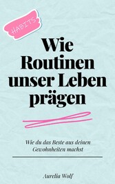 Wie Routinen unser Leben prägen