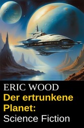 Der ertrunkene Planet: Science Fiction