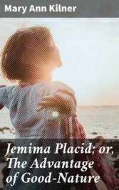 Jemima Placid; or, The Advantage of Good-Nature