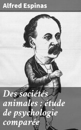 Des sociétés animales : étude de psychologie comparée