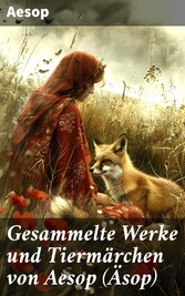 Gesammelte Werke und Tiermärchen von Aesop (Äsop)