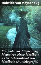 Malwida von Meysenbug: Memoiren einer Idealistin + Der Lebensabend einer Idealistin (Autobiografie)