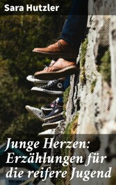 Junge Herzen: Erzählungen für die reifere Jugend