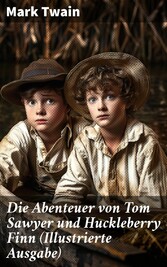 Die Abenteuer von Tom Sawyer und Huckleberry Finn (Illustrierte Ausgabe)