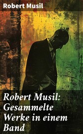 Robert Musil: Gesammelte Werke in einem Band