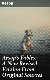 Aesop's Fables: A New Revised Version From Original Sources