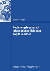 Rechnungslegung auf informationseffizienten Kapitalmärkten