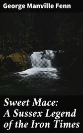 Sweet Mace: A Sussex Legend of the Iron Times