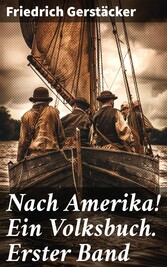 Nach Amerika! Ein Volksbuch. Erster Band