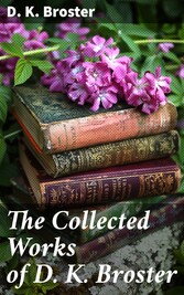 The Collected Works of D. K. Broster