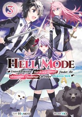 Hell Mode: Unterforderter Hardcore-Gamer findet die ultimative Challenge in einer anderen Welt (Light Novel): Band 3