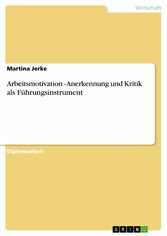 Arbeitsmotivation - Anerkennung und Kritik als Führungsinstrument