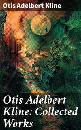 Otis Adelbert Kline: Collected Works