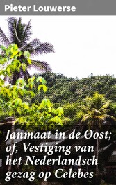 Janmaat in de Oost; of, Vestiging van het Nederlandsch gezag op Celebes