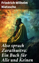 Also sprach Zarathustra: Ein Buch für Alle und Keinen